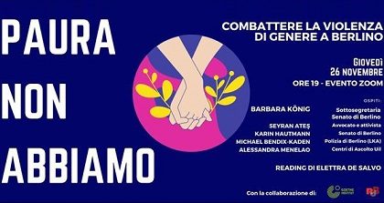 Il 26 novembre sulla piattaforma Zoom: “Paura non abbiamo! Combattere la violenza di genere, a Berlino”