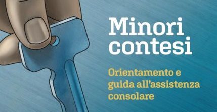 Dalla Direzione Generale per gli Italiani all’Estero il manuale “Minori Contesi . Orientamento e guida all’assistenza consolare”