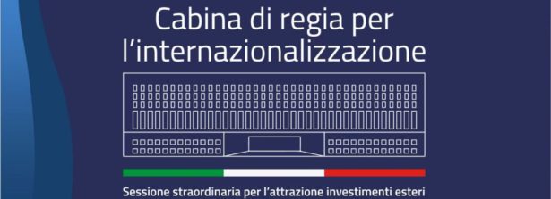 Riunita la Cabina di Regia per l’Internazionalizzazione sull’attrazione degli investimenti esteri: gli interventi e le proposte dei Ministri