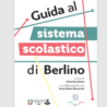 Comites Berlino Brandeburgo e Ambasciata d’Italia in Germania : online la “Guida al sistema scolastico di Berlino”