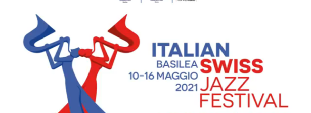 Italian&Swiss Jazz Festival: prima edizione a Basilea dal 10 al 16 maggio