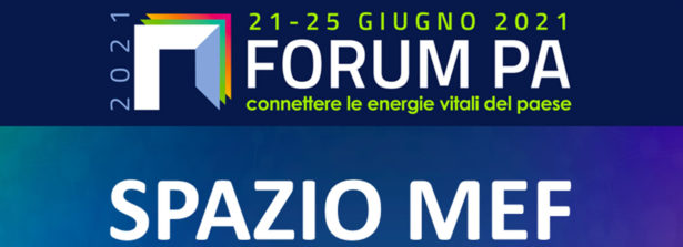 Il MEF a Forum PA 2021: 21-25 giugno, connettere le energie vitali del Paese