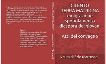 Il volume a cura del prof Ezio Martuscelli  “Cilento, terra matrigna: emigrazione, spopolamento, diaspora dei giovani”