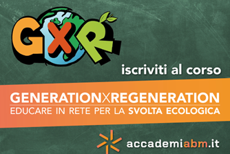  “GenerationXRegeneration. Educare in rete per la svolta ecologica”: online un nuovo corso di Accademiabm.it
