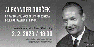 All’IIC di Praga, il 2 febbraio, la presentazione del volume “Alexander Dubček. Ritratto a più voci del protagonista della Primavera di Praga” a 30 anni dalla scomparsa dello statista e in occasione del 55mo anniversario della Primavera di Praga.