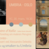 Ambasciata d’Italia: tappa in Norvegia per “Connessioni02”, roadshow della Regione Umbria. Serata di arte, musica, prodotti tipici all’Istituto Italiano di Cultura di Oslo (30 marzo)