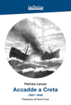 Un libro di Patrizia Larese: “Accadde a Creta. 1941-1945”