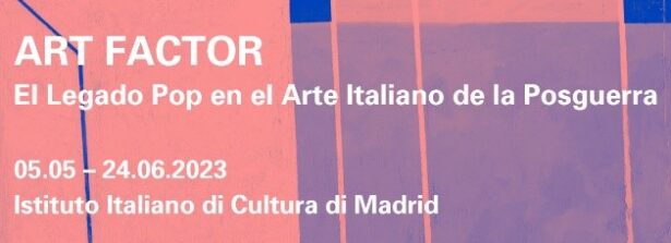 BFF apre all’Istituto Italiano di Cultura di Madrid il secondo anno della mostra itinerante: “Art Factor – The Pop Legacy in Post-War Italian Art”