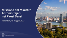 Il Ministro degli Affari Esteri e della Cooperazione Internazionale Antonio Tajani nei Paesi Bassi