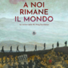 Svizzera, “DocumentER. Lungo le storie e le vie dell’Emilia-Romagna”: a Zurigo il documentario “A noi rimane il mondo” di Armin Ferrari (8 dicembre)