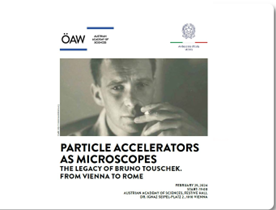 Vienna il 29 febbraio l’Accademia Austriaca delle Scienze l’incontro “Acceleratori di particelle come microscopi: l’eredità di Bruno Touschek, da Vienna a Roma”
