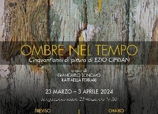 Treviso, Ombre nel tempo, cinquant’anni di pittura  di Ezio Ciprian a Casa dei Carraresi e una donazione di dieci opere d’arte alla Fondazione Cassamarca