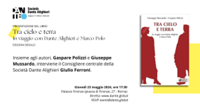 Il 23 maggio a Palazzo Firenze la presentazione del volume di Gaspare Polizzi e Giuseppe Mussardo “Tra cielo e terra. In viaggio con Dante Alighieri e Marco Polo”