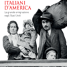 “Italiani d’America. La grande emigrazione negli Stati Uniti”