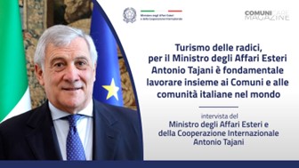 Ministro Tajani:  “Turismo delle radici” per rafforzare i legami tra le collettività e i territori italiani di origine”