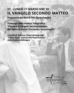 50° anniversario della scomparsa di Pier Paolo Pasolini, “Il Vangelo secondo Matteo” : il 17 marzo all’Istituto Italiano di Cultura di Bruxelles proiezione del film e finissage della mostra fotografica