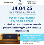 Oggi alla Camera l’incontro “Per una geopolitica del rischio cyber- le relazioni nascoste tra economia, posizionamento globale e minacce informatiche”