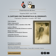 “Il capitano che trasportava gli emigranti. Francesco Gerolamo Ansaldo, 1857-1926”: il 9 aprile la presentazione del libro di Luca Basso Museo Nazionale dell’Emigrazione Italiana