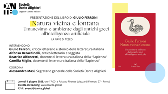 “Natura vicina e lontana. Umanesimo e ambiente dagli antichi greci all’intelligenza artificiale”: presentazione del libro di Giulio Ferroni presso la  Società Dante Alighieri (9 giugno)