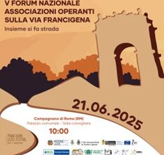 V Forum nazionale delle associazioni sulla Via Francigena: il 21 giugno a Campagnano di Roma, focus su turismo sostenibile e candidatura Unesco del cammino dell’identità europea
