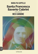 “Santa Francesca Saverio Cabrini nelle opere di Meo Carbone”: Maria Pia Cappello presenta a Montecitorio il suo nuovo libro (14 luglio)