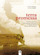 “Terra Promessa”: domani la presentazione a Vicenza del libro di Giorgio Trivelli e Luciano Caleffi sull’emigrazione vicentina negli Stati Uniti di fine Ottocento