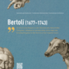 “Bertoli (1677-1743) | Disegnare l’eleganza al servizio della corte imperiale”. Il 25 settembre conferenza internazionale presso l’Ambasciata d’Italia a Vienna (curatore Rudi Risatti, Theatermuseum Wien)
