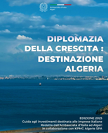 “Diplomazia della Crescita: Destinazione Algeria”,  guida agli investimenti a cura dell’Ambasciata d’Italia
