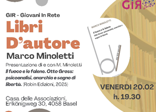 Svizzera, GIR-Giovani in Rete: “Il fuoco e le falene. Otto Gross: psicoanalisi, anarchia e sogno di libertà”, Marco Minoletti presenta il suo romanzo alla Casa delle Associazioni di Basilea (20 febbraio) 