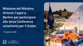 A Berlino al Terza Conferenza Umanitaria per il Sudan: Tajani “la pace non può aspettare”