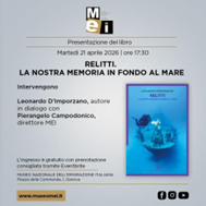 Museo Nazionale dell’Emigrazione Italiana: il 21 aprile la presentazione del libro “Relitti. La nostra memoria in fondo al mare” di Leonardo D’Imporzano