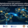 IILA: forte partecipazione internazionale al Corso di Alta Formazione sulla digitalizzazione del patrimonio culturale tra Italia e America Latina