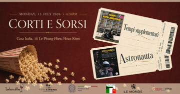Ambasciata d’Italia in Vietnam: evento “Corti e Sorsi” nell’ambito dell’iniziativa “Fare Cinema” (Casa Italia, lunedì 13 luglio 2026, ore 18:30)