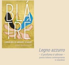 “Legno azzurro – il profumo è altrove.” Prima raccolta di poesia italiana contemporanea in islandese