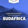 Ambasciata d’Italia a Pretoria: “Guida per gli affari: destinazione Sudafrica”