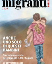 Giornata mondiale del migrante e del rifugiato 2026, In uscita il numero speciale di “Migranti Press”: “La Chiesa non anima sentimentalismi: fa Vangelo”