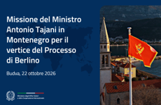 Il Ministro Tajani domani in Montenegro per il Vertice dei Leader del Processo di Berlino